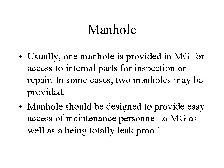 Manhole • Usually, one manhole is provided in MG for access to internal parts