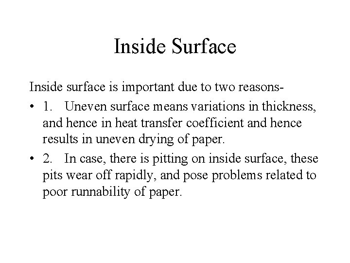 Inside Surface Inside surface is important due to two reasons • 1. Uneven surface