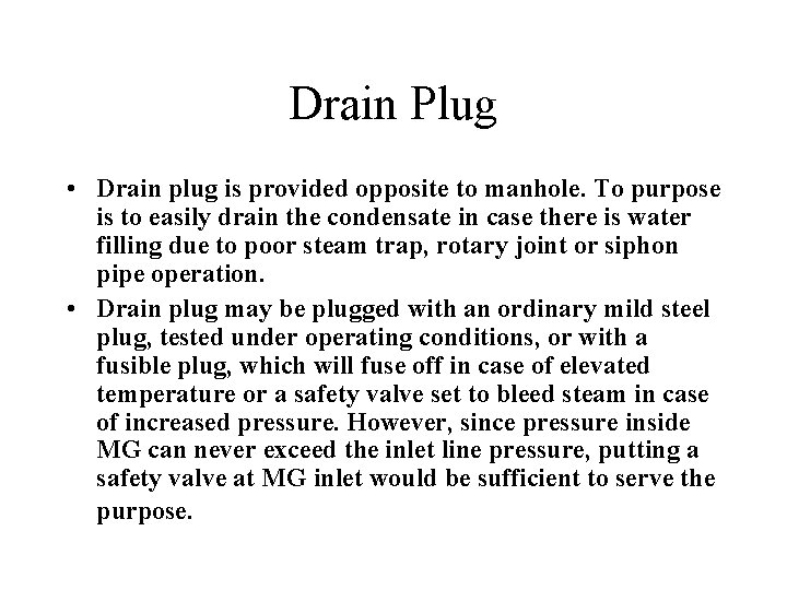 Drain Plug • Drain plug is provided opposite to manhole. To purpose is to