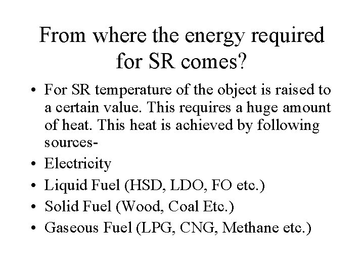 From where the energy required for SR comes? • For SR temperature of the