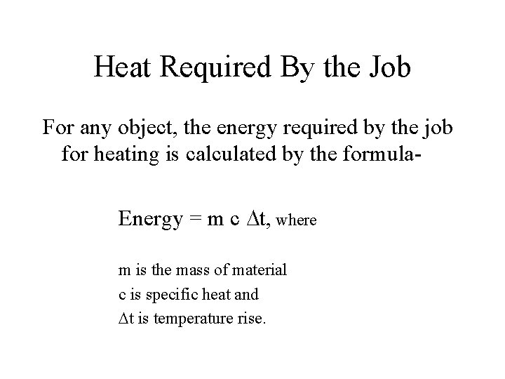 Heat Required By the Job For any object, the energy required by the job