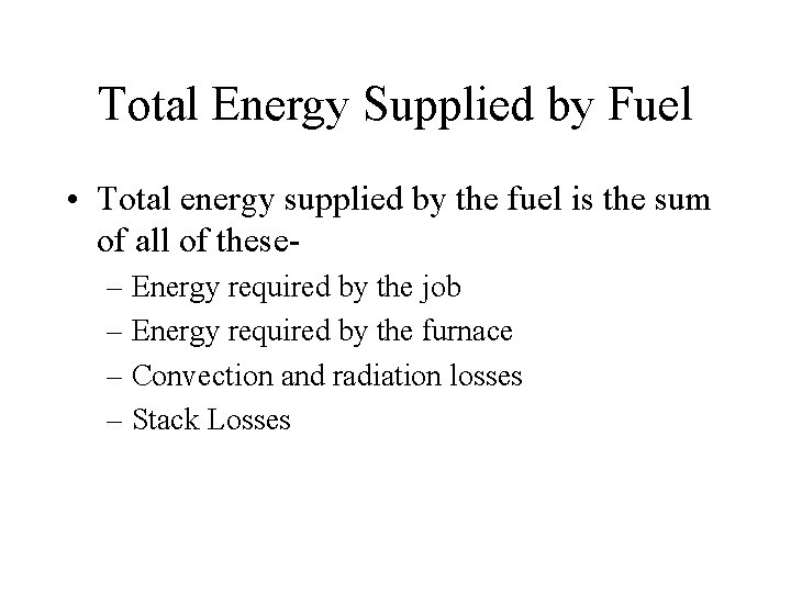 Total Energy Supplied by Fuel • Total energy supplied by the fuel is the