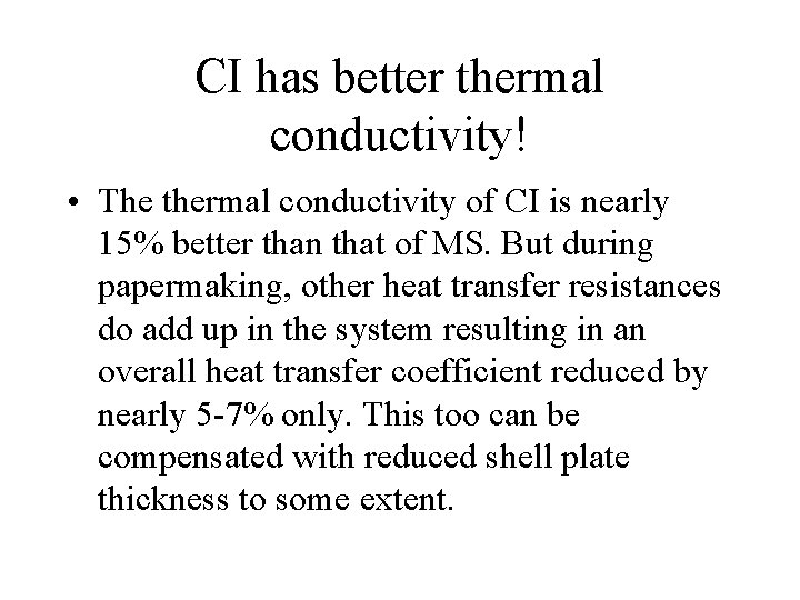 CI has better thermal conductivity! • The thermal conductivity of CI is nearly 15%