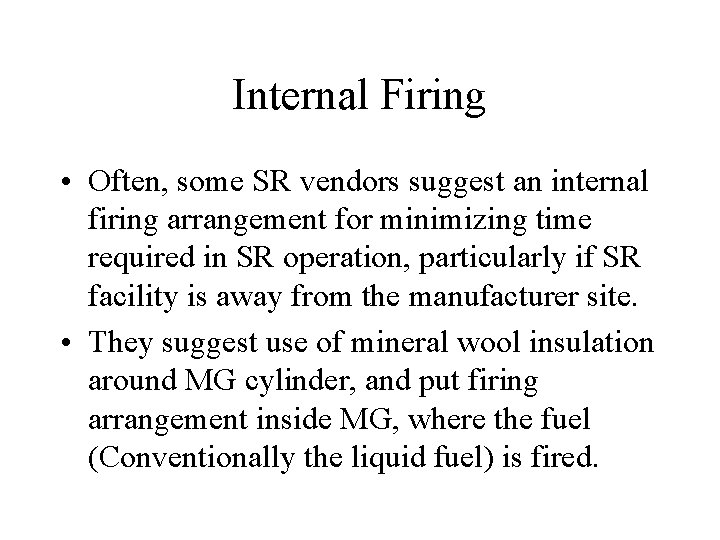 Internal Firing • Often, some SR vendors suggest an internal firing arrangement for minimizing