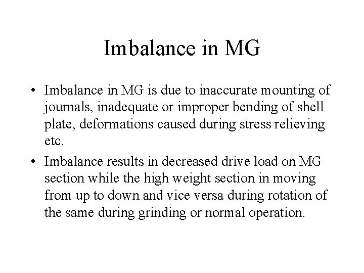 Imbalance in MG • Imbalance in MG is due to inaccurate mounting of journals,