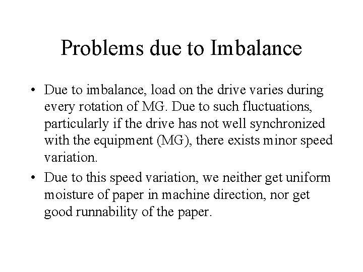 Problems due to Imbalance • Due to imbalance, load on the drive varies during