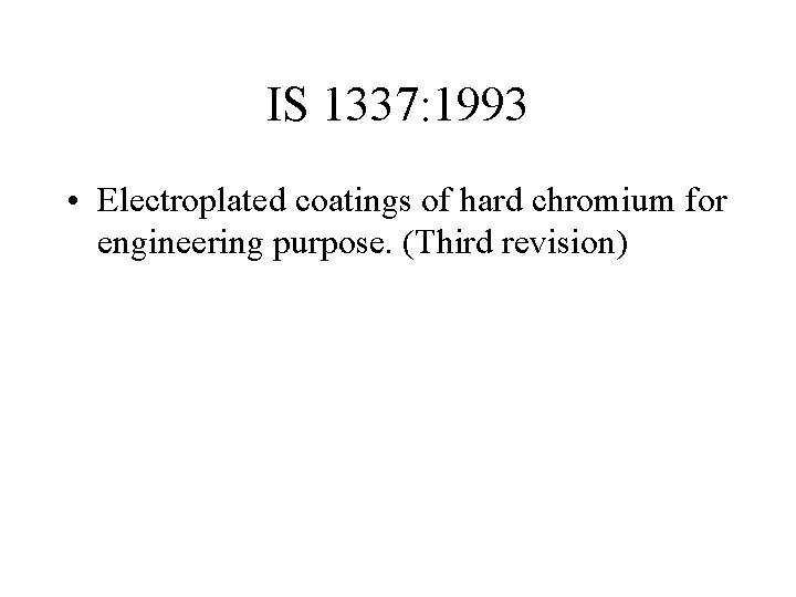 IS 1337: 1993 • Electroplated coatings of hard chromium for engineering purpose. (Third revision)