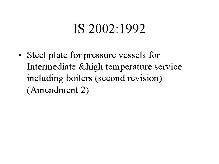 IS 2002: 1992 • Steel plate for pressure vessels for Intermediate &high temperature service