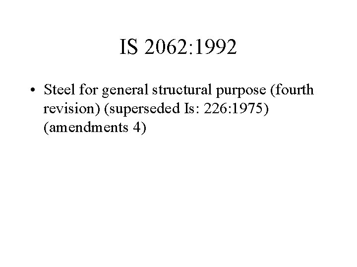 IS 2062: 1992 • Steel for general structural purpose (fourth revision) (superseded Is: 226: