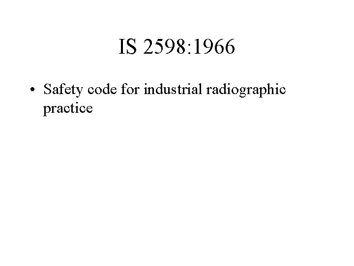 IS 2598: 1966 • Safety code for industrial radiographic practice 