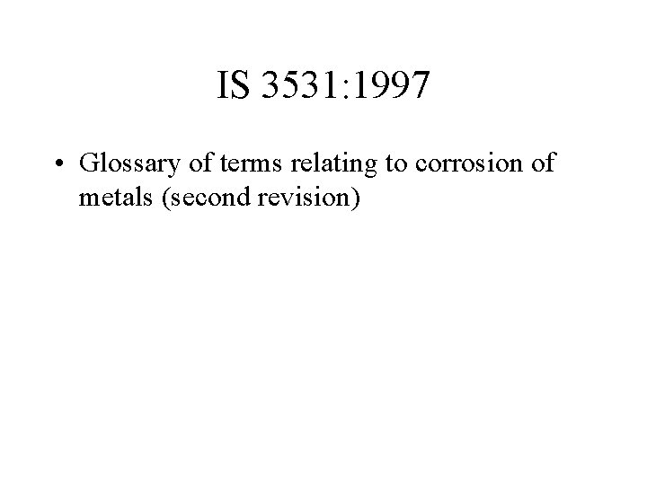 IS 3531: 1997 • Glossary of terms relating to corrosion of metals (second revision)