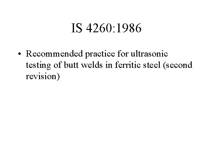 IS 4260: 1986 • Recommended practice for ultrasonic testing of butt welds in ferritic