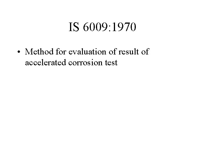 IS 6009: 1970 • Method for evaluation of result of accelerated corrosion test 