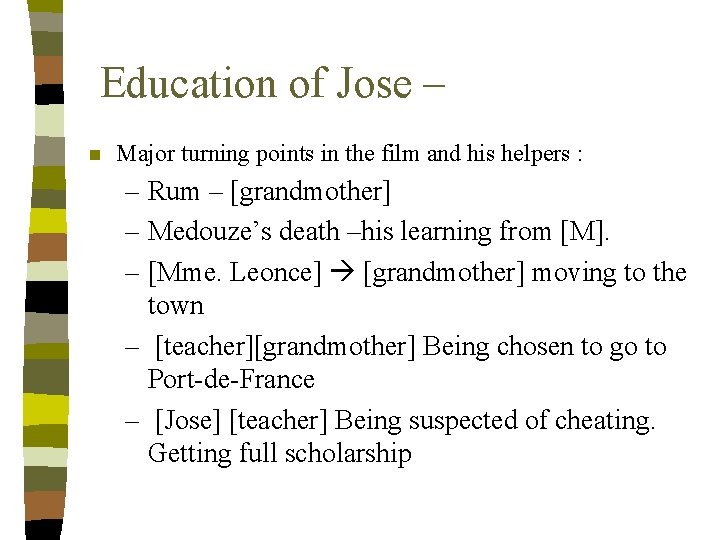Education of Jose – n Major turning points in the film and his helpers