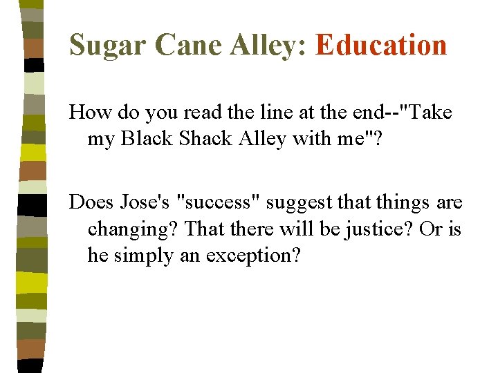 Sugar Cane Alley: Education How do you read the line at the end--"Take my