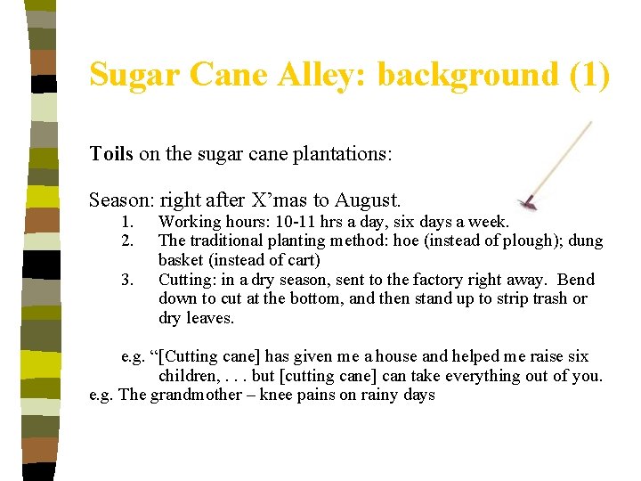 Sugar Cane Alley: background (1) Toils on the sugar cane plantations: Season: right after