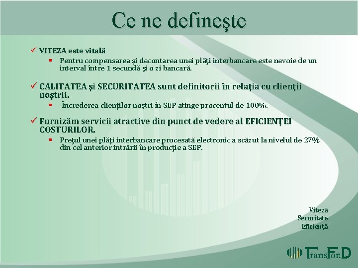 Ce ne defineşte ü VITEZA este vitală § Pentru compensarea şi decontarea unei plăţi Ce ne defineşte ü VITEZA este vitală § Pentru compensarea şi decontarea unei plăţi