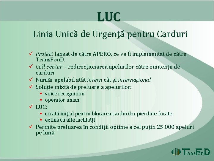 LUC Linia Unică de Urgenţă pentru Carduri ü Proiect lansat de către APERO, ce LUC Linia Unică de Urgenţă pentru Carduri ü Proiect lansat de către APERO, ce