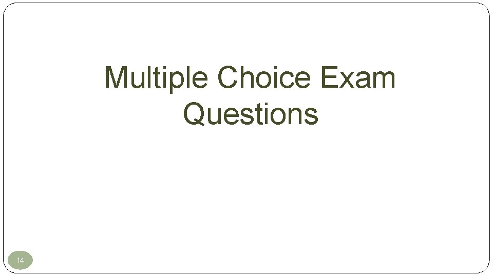 Multiple Choice Exam Questions 14 Multiple Choice Exam Questions 14