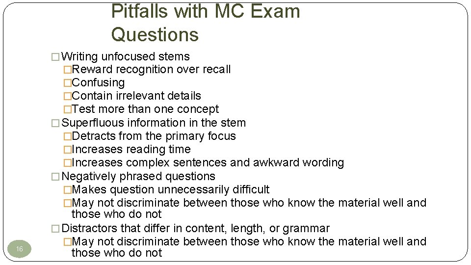 Pitfalls with MC Exam Questions � Writing unfocused stems �Reward recognition over recall �Confusing Pitfalls with MC Exam Questions � Writing unfocused stems �Reward recognition over recall �Confusing