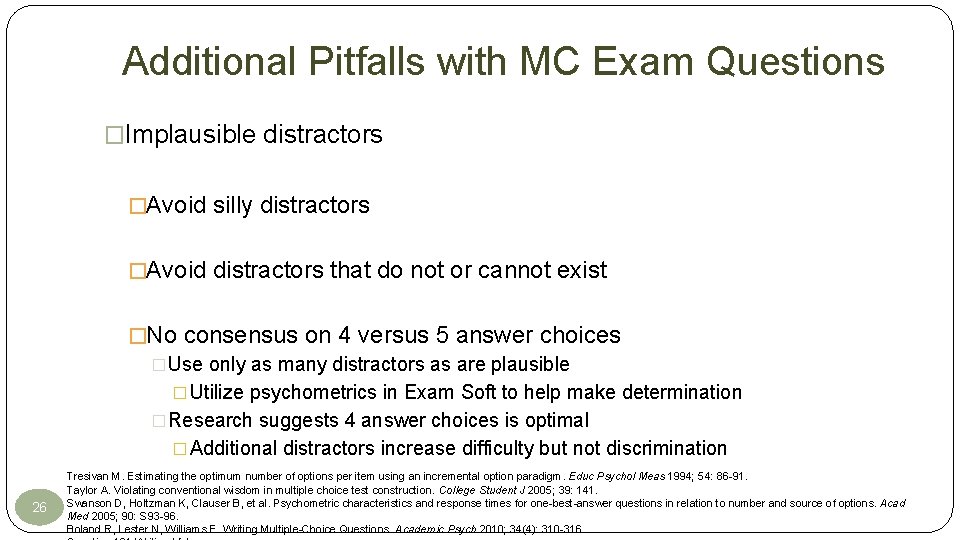 Additional Pitfalls with MC Exam Questions �Implausible distractors �Avoid silly distractors �Avoid distractors that Additional Pitfalls with MC Exam Questions �Implausible distractors �Avoid silly distractors �Avoid distractors that