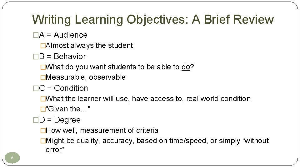 Writing Learning Objectives: A Brief Review �A = Audience �Almost always the student �B Writing Learning Objectives: A Brief Review �A = Audience �Almost always the student �B