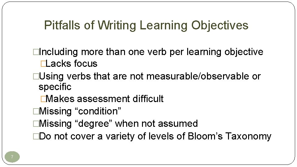 Pitfalls of Writing Learning Objectives �Including more than one verb per learning objective �Lacks Pitfalls of Writing Learning Objectives �Including more than one verb per learning objective �Lacks