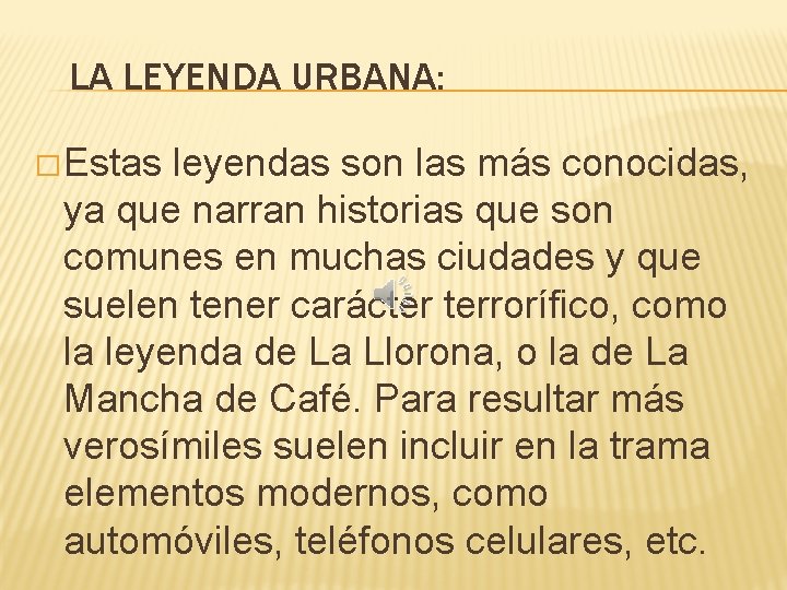 LA LEYENDA URBANA: � Estas leyendas son las más conocidas, ya que narran historias