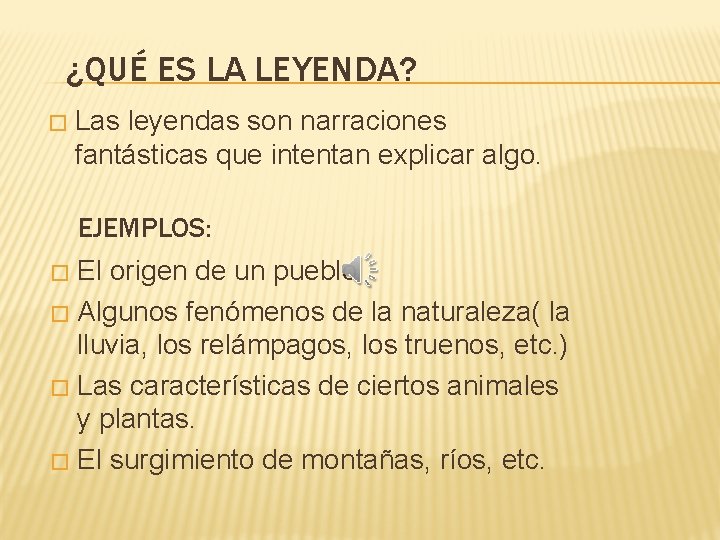 ¿QUÉ ES LA LEYENDA? � Las leyendas son narraciones fantásticas que intentan explicar algo.