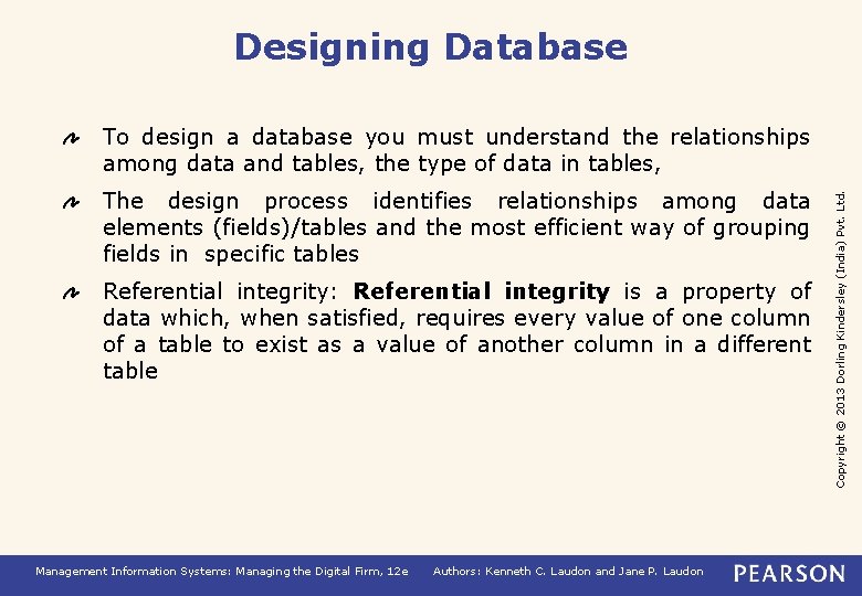 Designing Database The design process identifies relationships among data elements (fields)/tables and the most