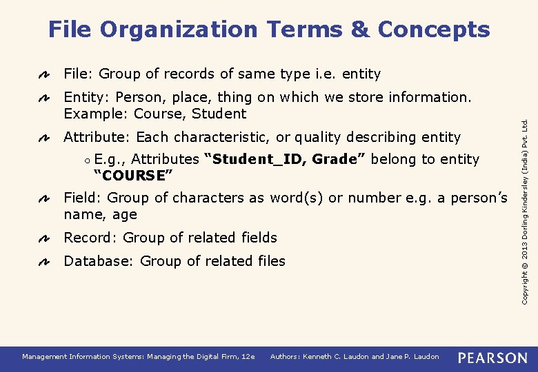 File Organization Terms & Concepts Entity: Person, place, thing on which we store information.