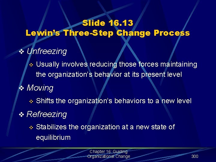 Slide 16. 13 Lewin’s Three-Step Change Process v Unfreezing v Usually involves reducing those