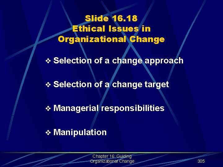 Slide 16. 18 Ethical Issues in Organizational Change v Selection of a change approach
