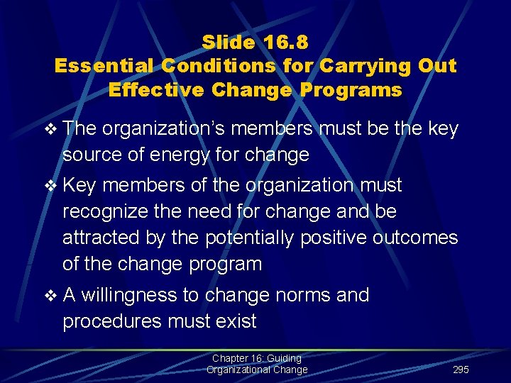 Slide 16. 8 Essential Conditions for Carrying Out Effective Change Programs v The organization’s