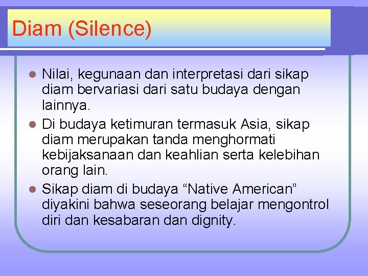 Diam (Silence) Nilai, kegunaan dan interpretasi dari sikap diam bervariasi dari satu budaya dengan