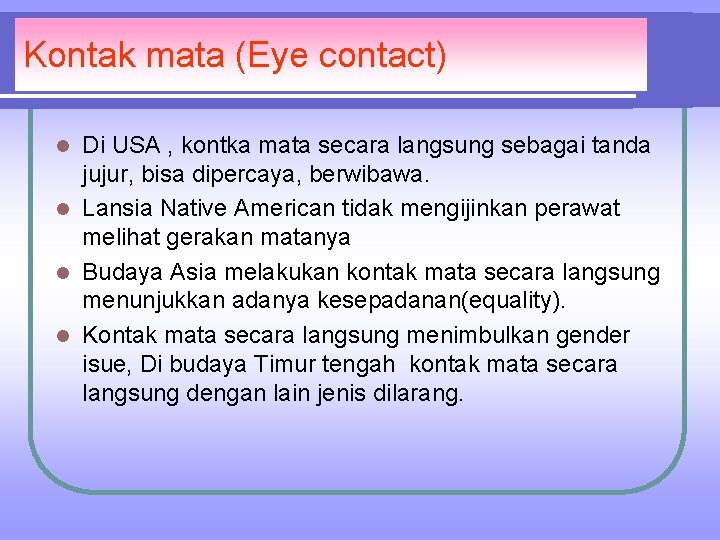 Kontak mata (Eye contact) Di USA , kontka mata secara langsung sebagai tanda jujur,