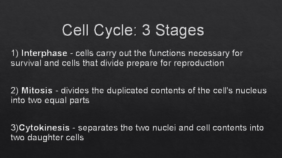 Cell Cycle: 3 Stages 1) Interphase - cells carry out the functions necessary for