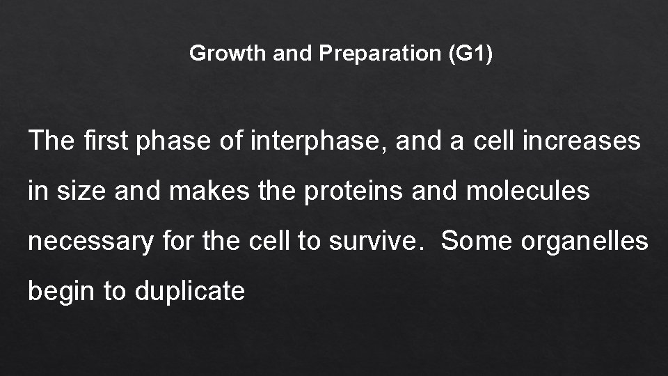 Growth and Preparation (G 1) The first phase of interphase, and a cell increases