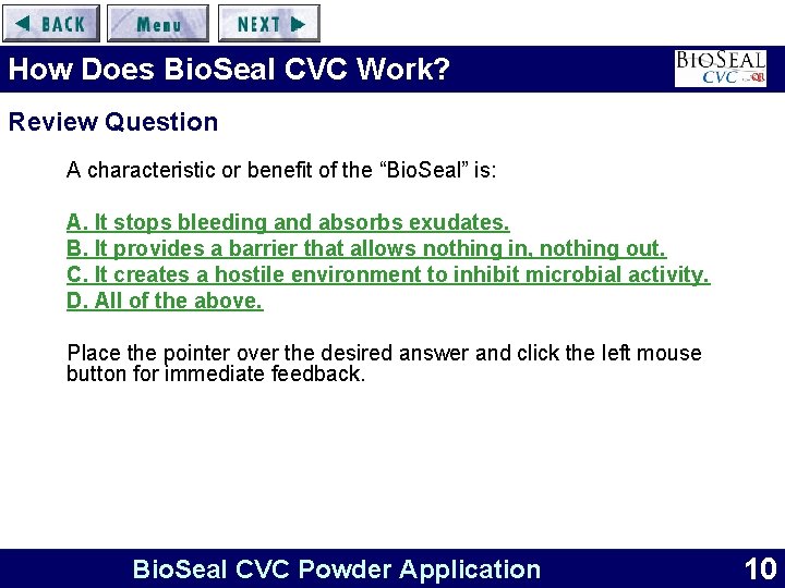 How Does Bio. Seal CVC Work? Review Question A characteristic or benefit of the