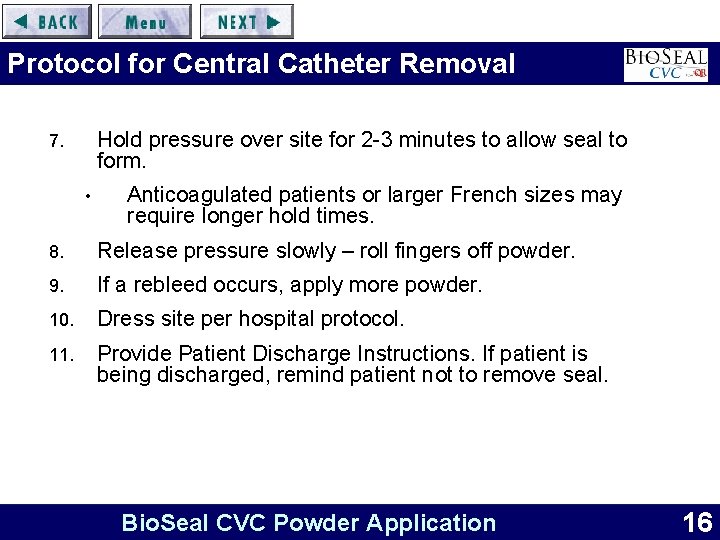 Protocol for Central Catheter Removal Hold pressure over site for 2 -3 minutes to