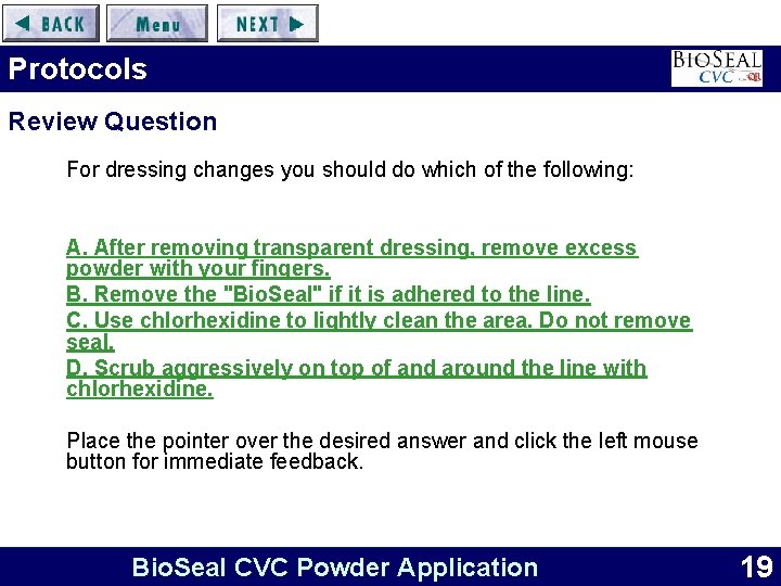 Protocols Review Question For dressing changes you should do which of the following: A.