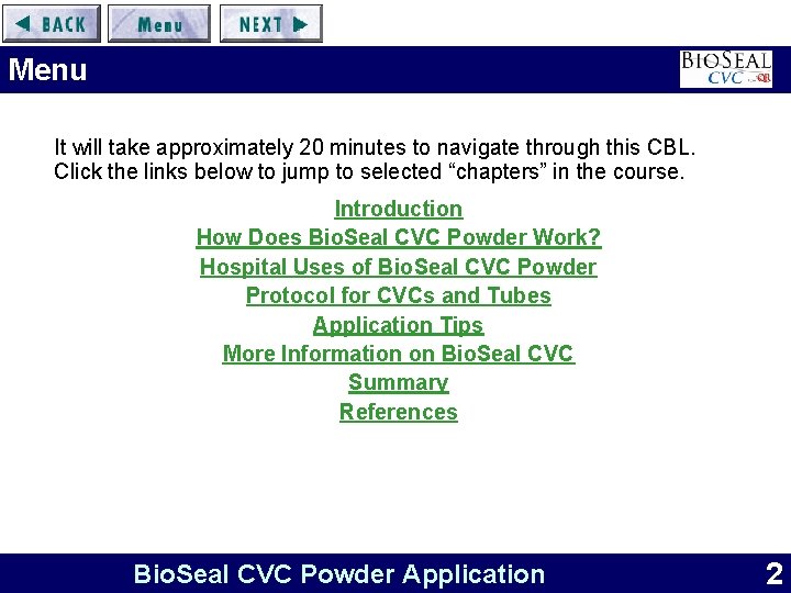 Menu It will take approximately 20 minutes to navigate through this CBL. Click the