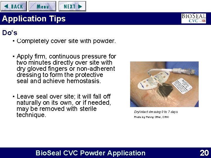 Application Tips Do’s • Completely cover site with powder. • Apply firm, continuous pressure