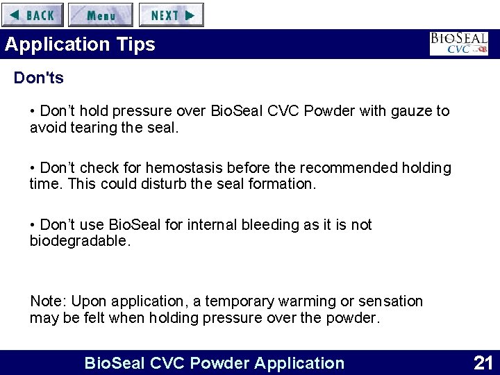 Application Tips Don'ts • Don’t hold pressure over Bio. Seal CVC Powder with gauze