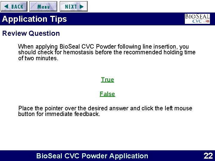 Application Tips Review Question When applying Bio. Seal CVC Powder following line insertion, you