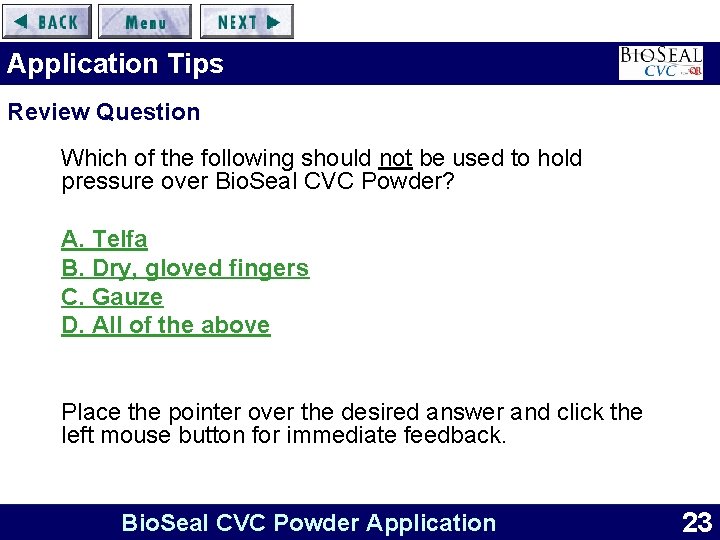 Application Tips Review Question Which of the following should not be used to hold