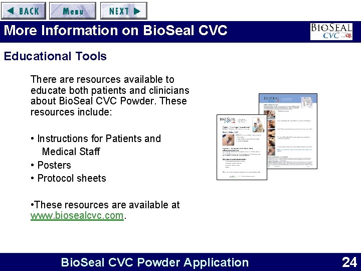More Information on Bio. Seal CVC Educational Tools There are resources available to educate