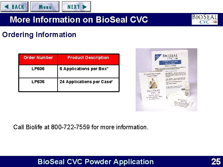 More Information on Bio. Seal CVC Ordering Information Order Number Product Description LP 606