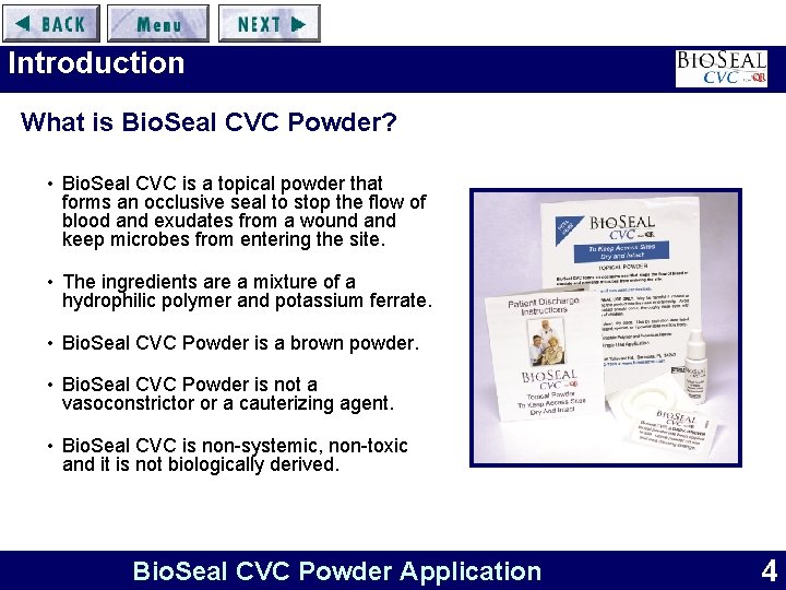 Introduction What is Bio. Seal CVC Powder? • Bio. Seal CVC is a topical