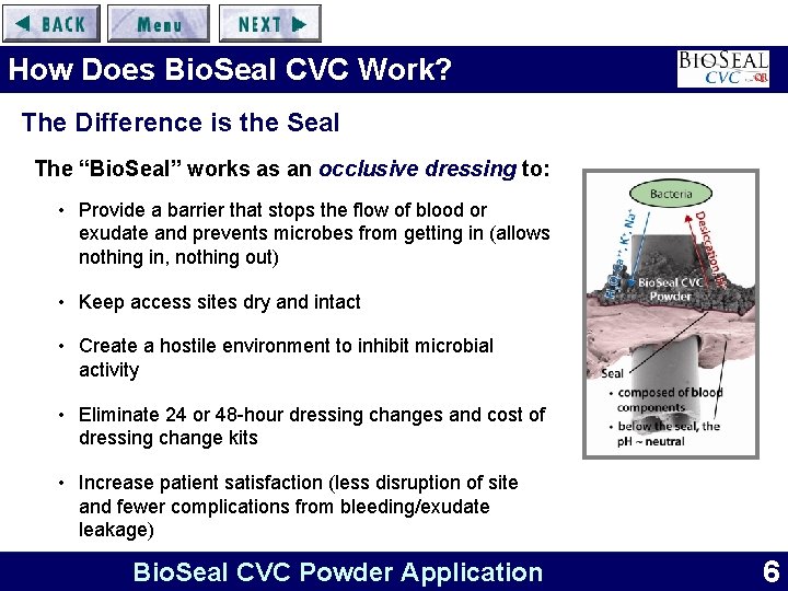 How Does Bio. Seal CVC Work? The Difference is the Seal The “Bio. Seal”